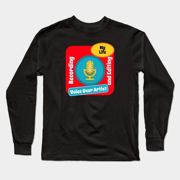 Voice Over artist - my life Long Sleeve T-Shirt by Salkian @Tee